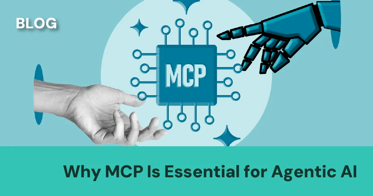 Why MCP Is Essential for Agentic AI