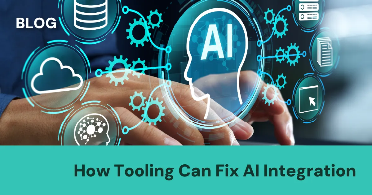Why the Future of AI Integration Depends on Tooling Infrastructure