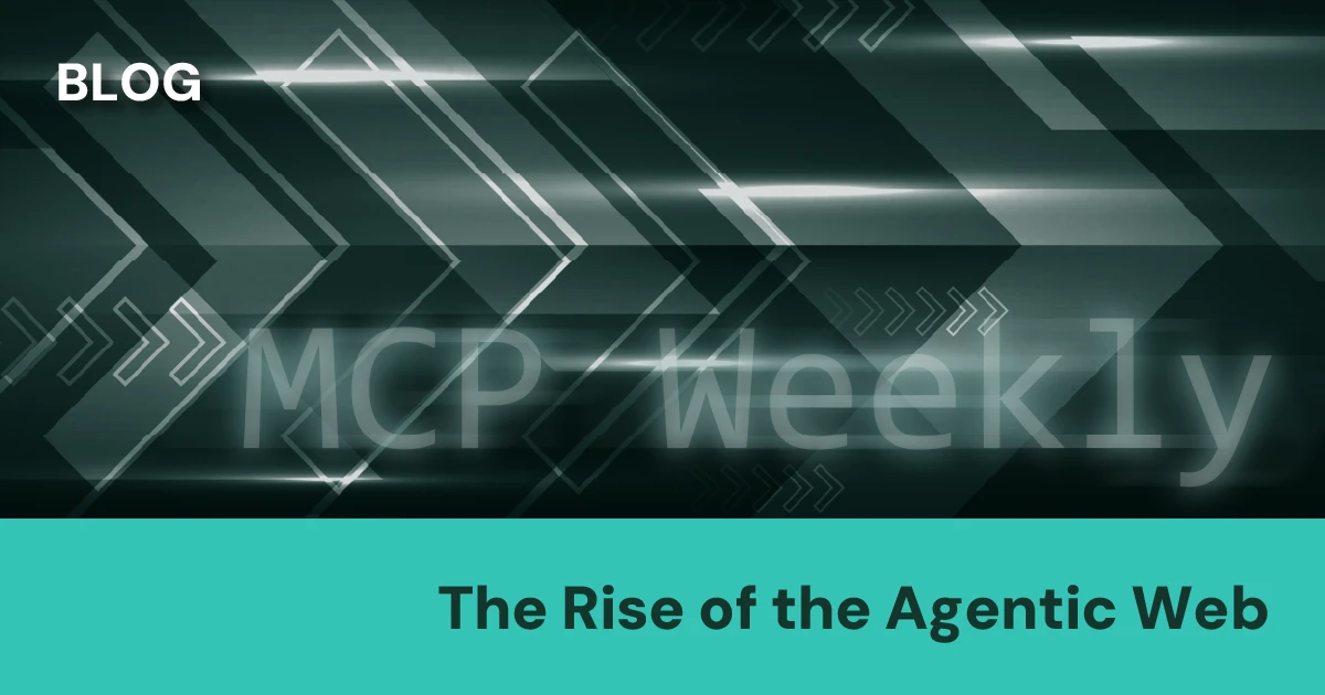 MCP Weekly: The Rise of the Agentic Web and National-Scale AI