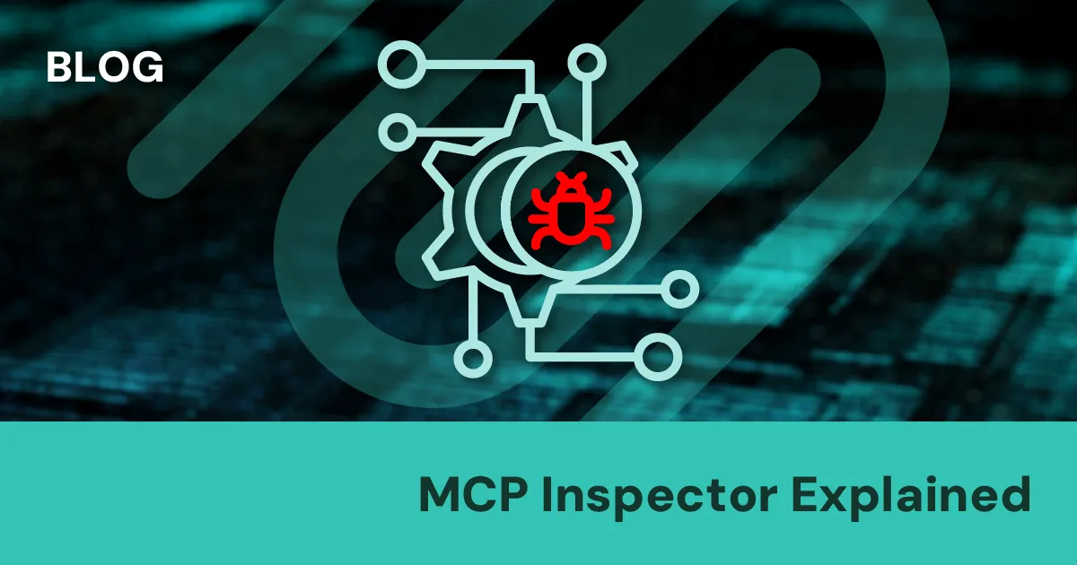 MCP Inspector Explained: Debugging at the Protocol Layer