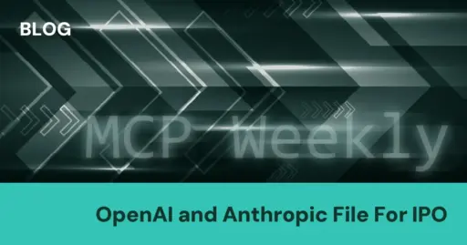 MCP Weekly: OpenAI and Anthropic File For IPO