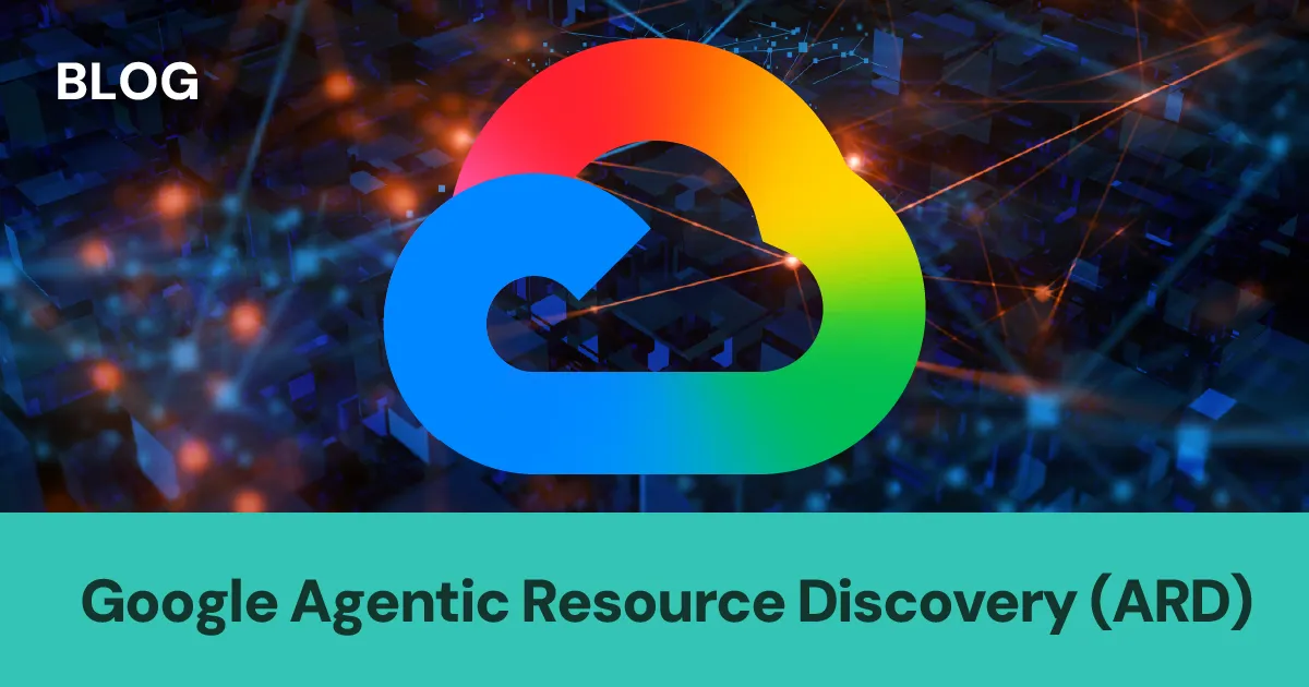 Google Agentic Resource Directory (ARD) Explained
